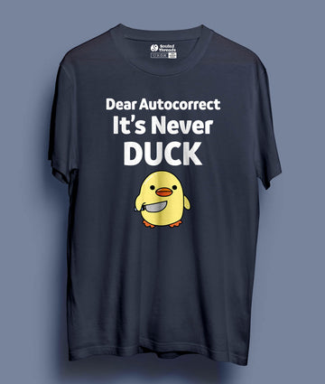 It's Never Duck Unisex Half Sleeve T-shirt